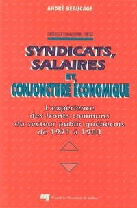 André Beaucage - Syndicats, salaires et conjoncture economique. l'experience.