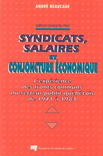 André Beaucage - Syndicats, salaires et conjoncture economique. l'experience.