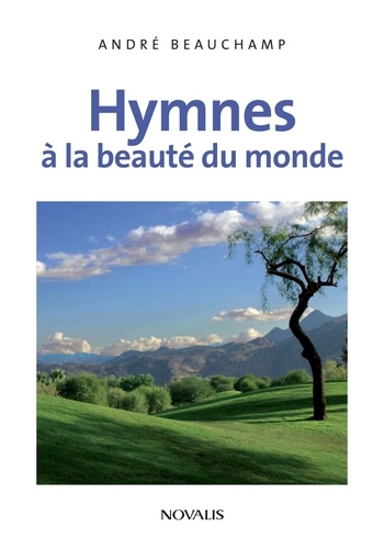 André Beauchamp - Hymnes à la beauté du monde.
