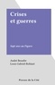 André Beaufre et Louis Gabriel-Robinet - Crises et guerres - Sept ans au Figaro.
