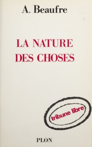 André Beaufre - La nature des choses.