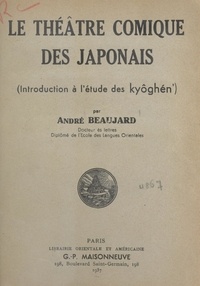 André Beaujard - Le théâtre comique des Japonais - Introduction à l'étude des kyôghén'.