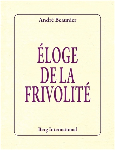 André Beaunier - Eloge de la frivolité.