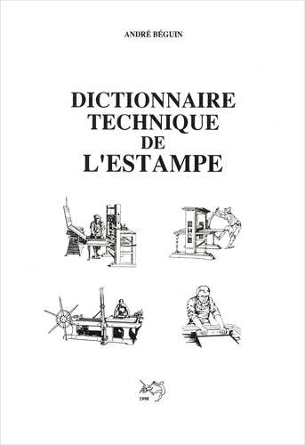 André Béguin - Dictionnaire technique de l'estampe.