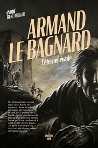 Ebooks gratuits en allemand télécharger le pdf Armand le bagnard  - L'éternel évadé 9782749172453 par André Bendjebbar