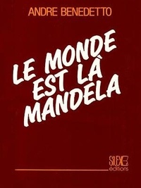 André Benedetto - Le monde est là Mandela.