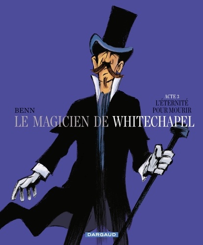 Le magicien de Whitechapel Tome 3 L'éternité pour mourir