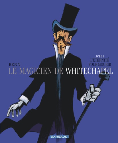 Le magicien de Whitechapel Tome 3 L'éternité pour mourir