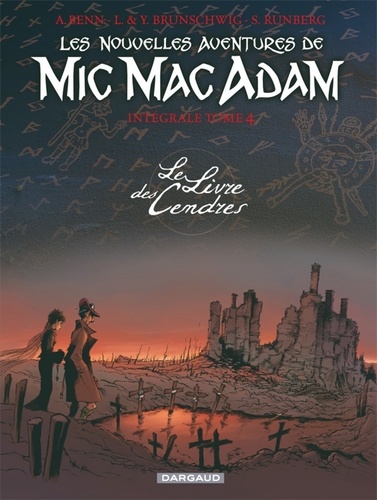 André Benn et Sylvain Runberg - Les Nouvelles Aventures de Mic Mac Adam Tome 4 : Intégrale - Le Livre des Cendres.