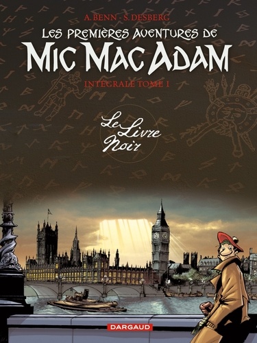 André Benn et Stephen Desberg - Les Premières Aventures de Mic Mac Adam l'Intégrale Tome 1 : Le Livre Noir.