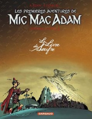 André Benn et Stephen Desberg - Les Premières Aventures de Mic Mac Adam l'Intégrale Tome 3 : Le Livre de soufre.