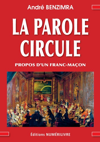 André Benzimra - La Parole Circule - Propos d'un franc-maçon.