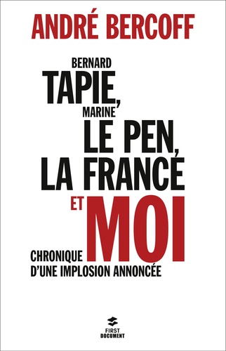 Bernard Tapie, Marine Le Pen, la France et moi. Chronique d'une implosion annoncée - Occasion
