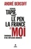 Bernard Tapie, Marine Le Pen, la France et moi. Chronique d'une implosion annoncée