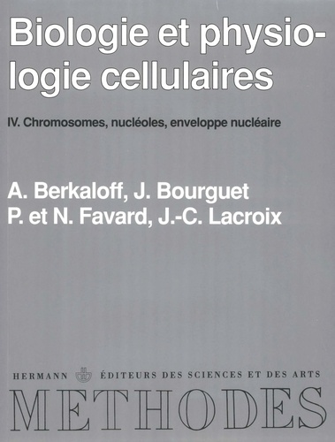 Biologie et physiologie cellulaires. Tome  4, Chromosomes, etc.