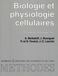 André Berkaloff et Jacques Bourguet - Biologie et physiologie cellulaires - Tome 1, Membrane plasmique, etc..