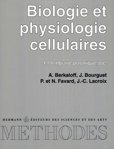 Biologie et physiologie cellulaires. Tome 1, Membrane plasmique, etc.  édition revue et augmentée