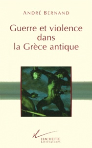 André Bernand - Guerre et violence dans la Grèce antique.