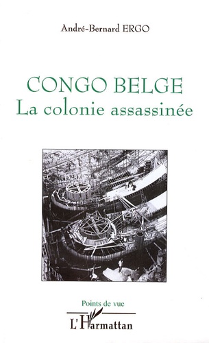Congo belge. La colonie assassinée