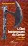 André-Bernard Ergo - L'Etat Indépendant du Congo - 1885-1908, d'autres vérités.