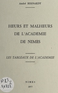 André Bernardy - Heurs et malheurs de l'Académie de Nîmes - Les tableaux de l'Académie.