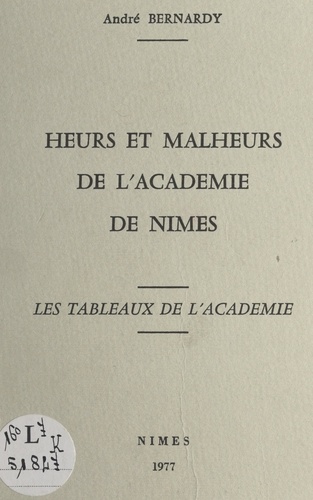 Heurs et malheurs de l'Académie de Nîmes. Les tableaux de l'Académie