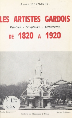 Les artistes gardois. Peintres, sculpteurs, architectes, de 1820 à 1920