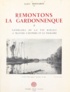 André Bernardy - Remontons la Gardonnenque - Panorama de la vie rurale à travers l'histoire et le folklore.