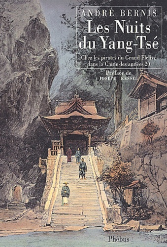 André Bernis - Les Nuits Du Yang-Tse. Chez Les Pirates Du Grand Fleuve Dans La Chine Des Annees 20.