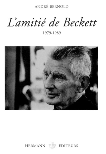 André Bernold - L'amitié de Beckett - 1979-1989.