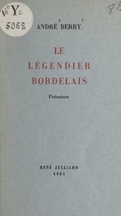 André Berry - Le légendier bordelais - Prémices.