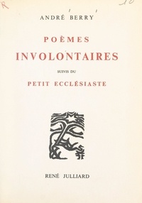 André Berry et Suzanne Tourte - Poèmes involontaires - Recueil complet, suivis du Petit ecclésiaste.