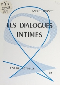 André Berset - Les dialogues intimes.