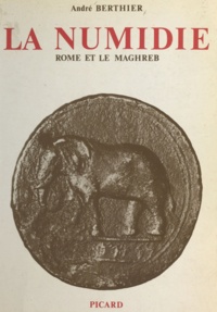 André Berthier et André Wartelle - La Numidie - Rome et le Maghreb.