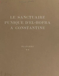 Le sanctuaire punique d'El-Hofra à Constantine