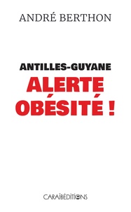 André Berthon - Antilles-Guyane : alerte obésité !.
