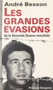 André Besson - Les grandes évasions de la Seconde guerre mondiale.