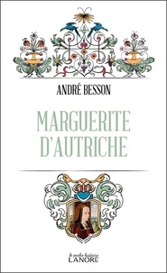 André Besson - Marguerite d'Autriche.
