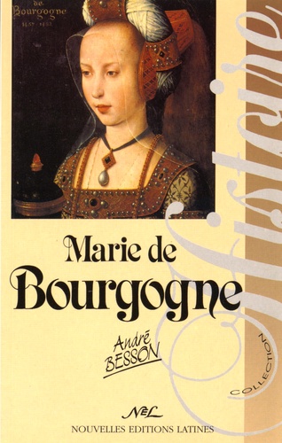 André Besson - Marie de Bourgogne - La princesse aux chaînes.