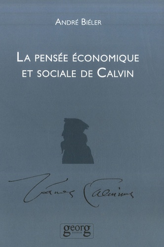 André Biéler - La Pensée économique et sociale de Calvin.