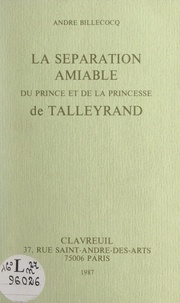 André Billecocq - La séparation amiable du prince et de la princesse de Talleyrand.