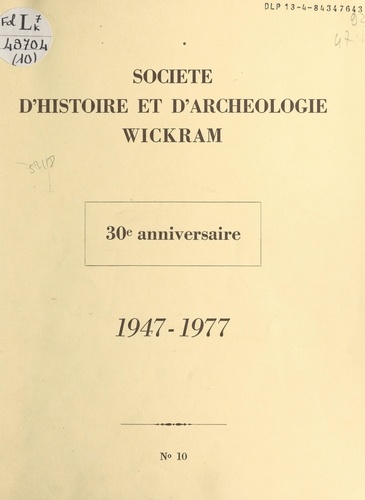 Société d'Histoire et d'Archéologie Wickram. 30e anniversaire, 1947-1977