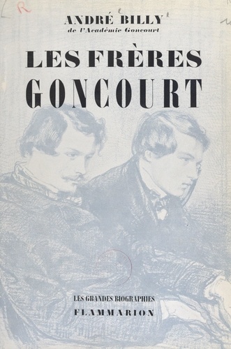Les frères Goncourt. La vie littéraire à Paris pendant la seconde moitié du XIXe siècle