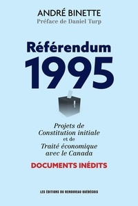 André Binette - RÉFÉRENDUM 1995 - PROJETS DE CONSTITUTION INITIALE  et de  TRAITÉ ÉCONOMIQUE  AVEC LE CANADA.