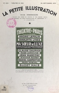 André Birabeau et Robert de Beauplan - Ma sœur de luxe - Comédie en trois actes représentée pour la première fois le 5 mai 1933 au Théâtre de Paris.