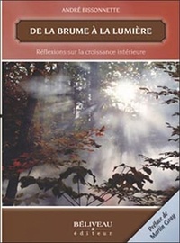 André Bissonnette - De la brume à la lumière - Réflexions sur la croissance intérieure.