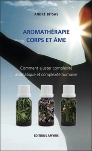 André Bitsas - Aromathérapie, corps et âme - Comment ajuster complexité aromatique et complexité humaine.
