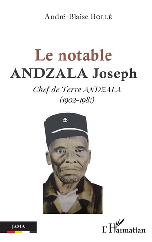 Le notable Andzala Joseph. Chef de terre Andzala (1902-1981)