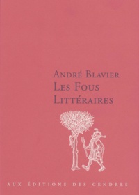 André Blavier - Les fous littéraires.