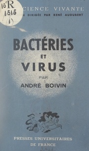 André Boivin et René Audubert - Bactéries et virus.